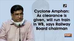 Cyclone Amphan: As clearance is given, will run train in WB, says Railway Board chairman