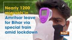 Nearly 1200 migrants in Amritsar leave for Bihar via special train amid lockdown