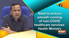 Need to ensure smooth running of non-COVID healthcare services: Health Ministry
