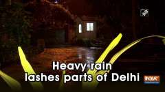 Heavy rain lashes parts of Delhi