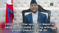 COVID-19 further spread in Nepal as people from India coming without proper checking: PM Oli