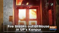 Fire breaks out at house in UP's Kanpur
