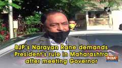 BJP's Narayan Rane demands President's rule in Maharashtra after meeting Governor