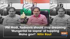 'PM Modi, Fadnavis should stop dreaming 'Mungerilal ke sapne' of toppling Maha govt': Nitin Raut