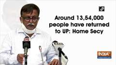 Around 13,54,000 people have returned to UP: Additional Chief Secretary