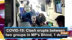 COVID-19: Clash erupts between two groups in MP's Bhind, 1 dead