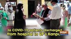 36 COVID-19 patients discharged from hospital in UP's Kanpur