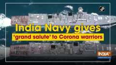 India Navy gives 'grand salute' to Corona warriors