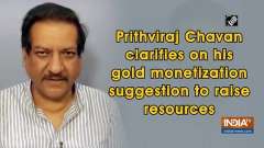 Prithviraj Chavan clarifies on his gold monetization suggestion to raise resources