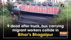 9 dead after truck, bus carrying migrant workers collide in Bihar's Bhagalpur