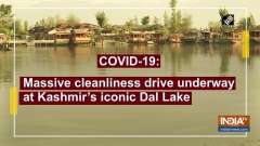 COVID-19: Massive cleanliness drive underway at Kashmir's iconic Dal Lake