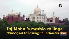 Taj Mahal's marble railings damaged following thunderstorm