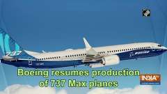 Boeing resumes production of 737 Max planes