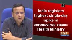 India registers highest single-day spike in coronavirus cases: Health Ministry