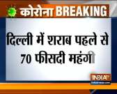 Delhi Govt imposed 'Special Corona Fees'- 70% tax on liquor