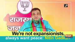 We're not expansionists, always want peace: Nitin Gadkari