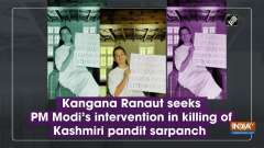 Kangana Ranaut seeks PM Modi's intervention in killing of Kashmiri pandit sarpanch