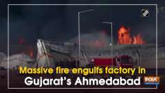 Massive fire engulfs factory in Gujarat's Ahmedabad