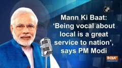 Mann Ki Baat: 'Being vocal about local is a great service to nation', says PM Modi
