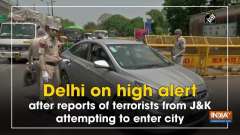 Delhi on high alert after reports of terrorists from Jammu and Kashmir attempting to enter city