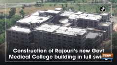 Construction of Rajouri's new Govt Medical College building in full swing