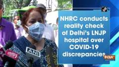 NHRC conducts reality check of Delhi's LNJP hospital over COVID-19 discrepancies