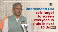 Uttarakhand CM sets target to screen everyone in state in next 10 days