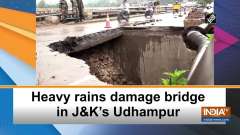 Heavy rains damage bridge in JandK's Udhampur
