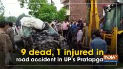 9 dead, 1 injured in road accident in UP's Pratapgarh