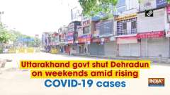Uttarakhand govt shut Dehradun on weekends amid rising COVID-19 cases