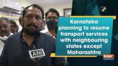 Karnataka planning to resume transport services with neighbouring states except Maharashtra