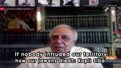 If nobody intruded our territory how our jawans died?: Kapil Sibal