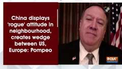China displays 'rogue' attitude in neighbourhood, creates wedge between US, Europe: Pompeo