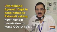Uttarakhand Ayurved Dept to send notice to Patanjali asking how they got permission to make COVID-19 kit