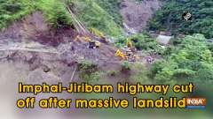 Imphal-Jiribam highway cut off after massive landslide
