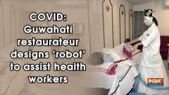 COVID: Guwahati restaurateur designs 'robot' to assist health workers