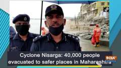 Cyclone Nisarga: 40,000 people evacuated to safer places in Maharashtra