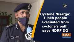 Cyclone Nisarga: 1 lakh people evacuated from cyclone's path, says NDRF DG