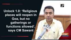 Unlock 1.0: 'Religious places will reopen in Goa, but no gatherings or functions allowed', says CM Sawant