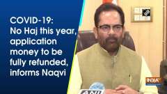 COVID-19: No Haj this year, application money to be fully refunded, informs Naqvi