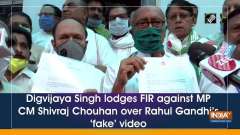 Digvijaya Singh lodges FIR against MP CM Shivraj Chouhan over Rahul Gandhi's 'fake' video