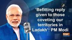 'Befitting reply given to those coveting our territories in Ladakh': PM Modi