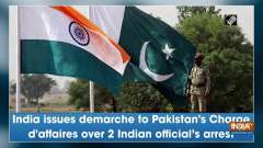 India issues demarche to Pakistan's Charge d'affaires over 2 Indian official's arrest