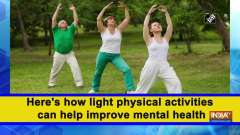 Here's how light physical activities can help improve mental health