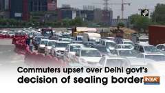 Commuters upset over Delhi govt's decision of sealing borders