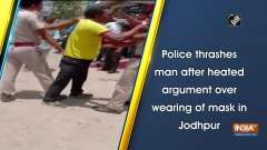 Police thrashes man after heated argument over wearing of mask in Jodhpur