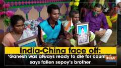 India-China face off: 'Ganesh was always ready to die for country', says fallen sepoy's brother