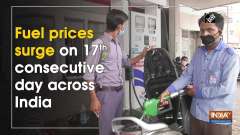 Fuel prices surge on 17th consecutive day across India