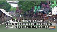 'Total failure of AAP', Congress accuses Delhi govt over Anna Nagar building collapse