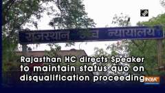 Rajasthan HC directs Speaker to maintain status quo on disqualification proceeding